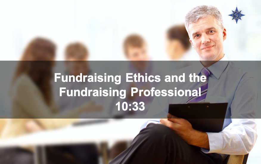 Ethics and the  Fundraising Professional